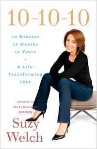 '10-10-10: A Life-Transforming Idea' by Suzy Welch (ISBN 1416591826)