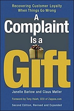 'A Complaint Is a Gift' by Janelle Barlow (ISBN 1576755827)