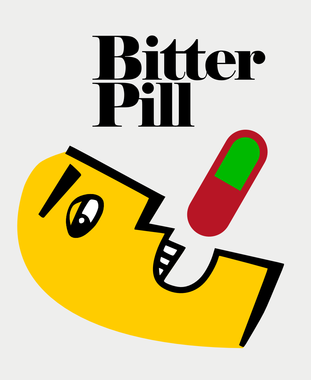Bitter Pill - The truth can be bitterer than a sweet illusion