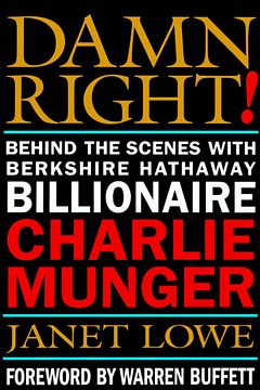 'Damn Right - Charlie Munger' by Janet Lowe (ISBN 0471446912)