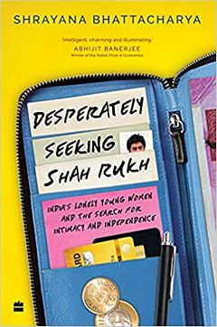 'Desperately Seeking Shah Rukh' by Shrayana Bhattacharya (ISBN 9354891934)
