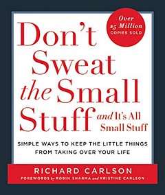 'Don't Sweat The Small Stuff' by Richard Carlson (ISBN 0786881852)