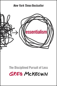 'Essentialism - The Disciplined Pursuit of Less' by Greg McKeown (ISBN 0753555166)