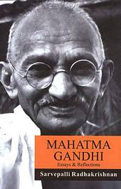 'Mahatma Gandhi: Essays and Reflections on His Life and Work' Edited by S. Radhakrishnan (ISBN 1553940261)