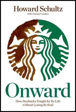 'Onward: How Starbucks Fought for Its Life without Losing Its Soul' by Howard Schultz, Joanne Gordon (ISBN 1609613821)