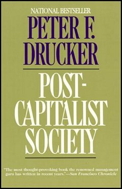 'Post-Capitalist Society' by Peter Drucker (ISBN 0887306616)