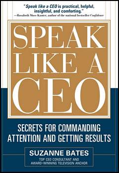 'Speak Like a CEO' by Suzanne Bates (ISBN 1260117480)