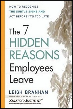 'The 7 Hidden Reasons Employees Leave' by Leigh Branham (ISBN 0814408516)