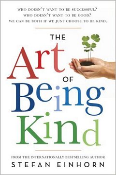 'The Art of Being Kind' by Stefan Einhorn (ISBN 0749940565)