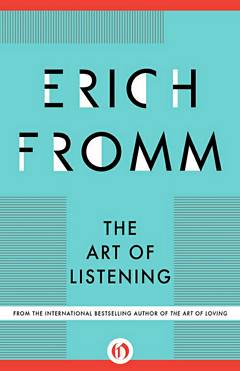 'The Art of Listening' by Erich Fromm (ISBN 0826406548)