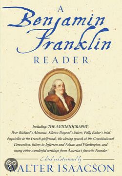 'The Benjamin Franklin Reader' by Walter Isaacson (ISBN 743273982)