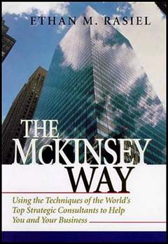 'The McKinsey Way' by Ethan Rasiel (ISBN 0070534489)