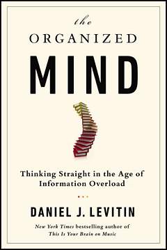 'The Organized Mind' by Daniel Levitin (ISBN 0147516315)