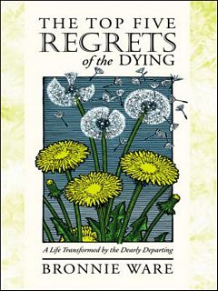 'The Top Five Regrets of the Dying' by Bronnie Ware (ISBN 140194065X)