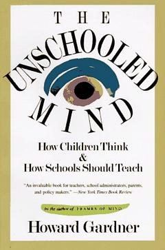 'The Unschooled Mind' by Howard Gardner (ISBN 0465024386)