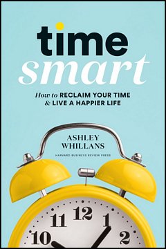 'Time Smart' by Ashley Whillans (ISBN 1633698351)