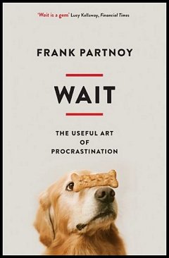 'Wait Art and Science of Delay' by Frank Partnoy (ISBN 1610390040)