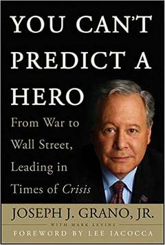 'You Cant Predict a Hero' by Joseph Grano (ISBN 0470411678)