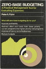 'Zero-base Budgeting' by Peter A Pyhrr (ISBN 047170234X)